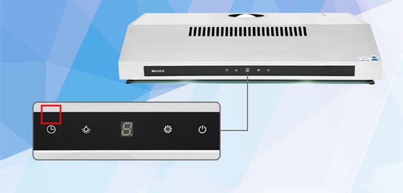 Hẹn giờ tự động - 10 lý do vì sao nên mua máy hút mùi