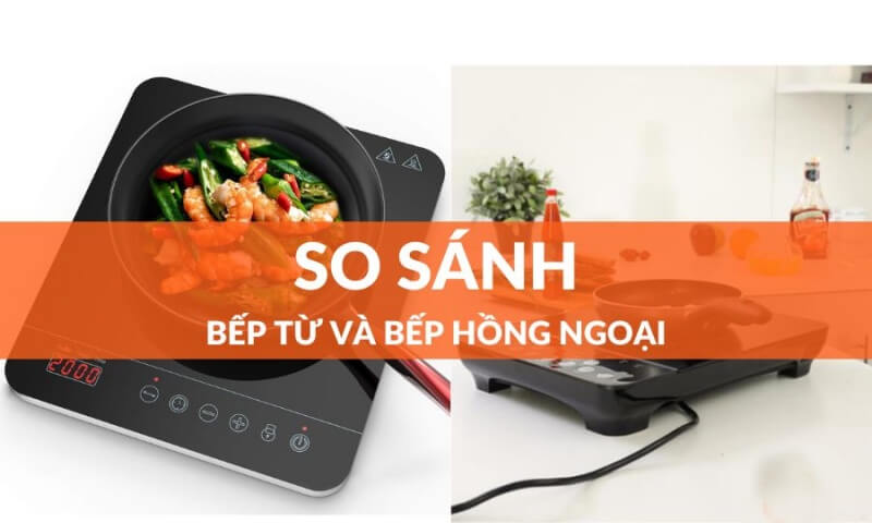 So sánh bếp từ và bếp hồng ngoại