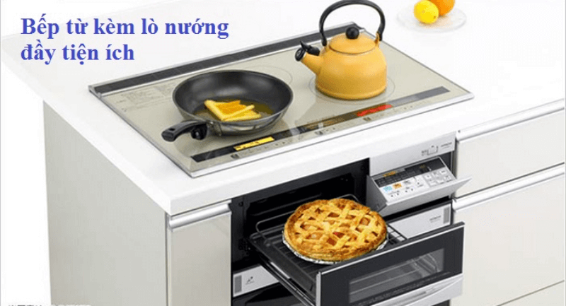 bếp từ liền lò nướng loại nào tốt