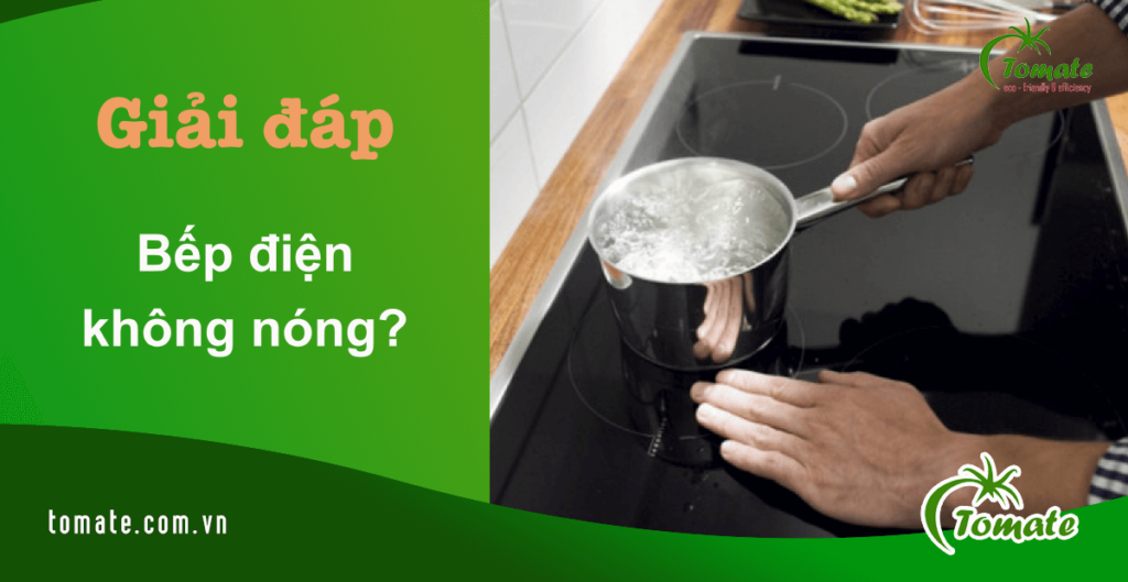 nguyên nhân bếp điện không nóng