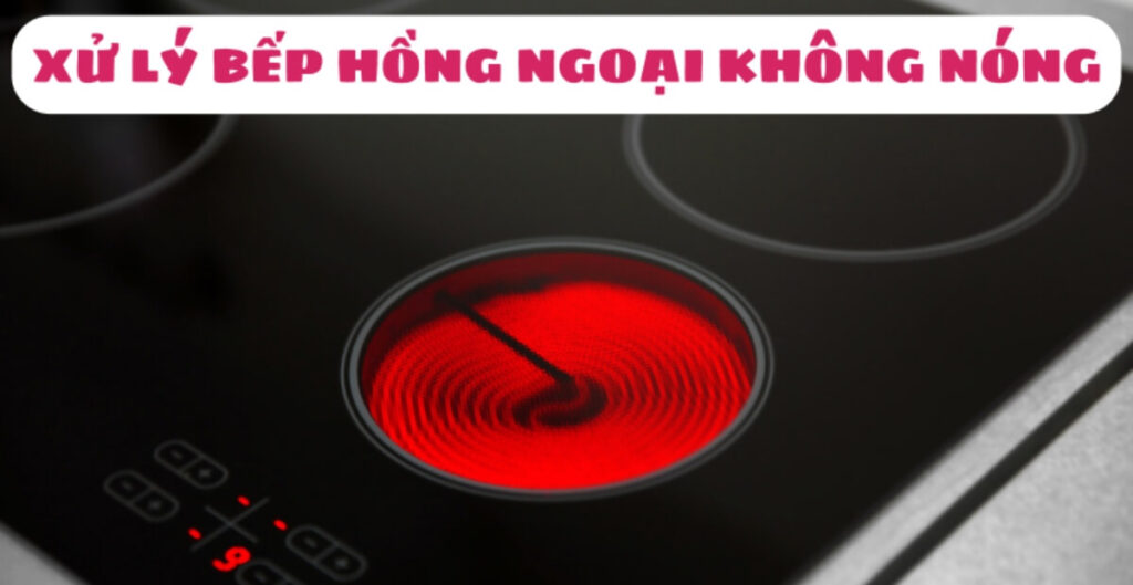 bếp hồng ngoại không nóng