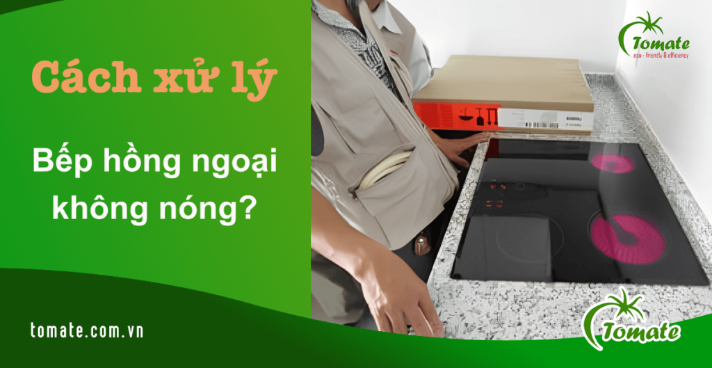 nguyên nhân bếp hồng ngoại không nóng