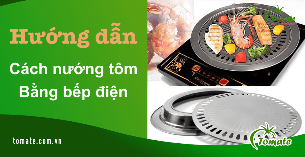 Cách nướng tôm bằng bếp điện từ hồng ngoại