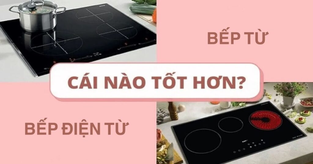 nên mua bếp từ hay bếp điện từ